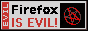 A web button with the description: Firefox is EVIL!